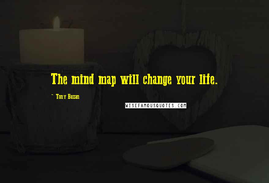 Tony Buzan Quotes: The mind map will change your life.