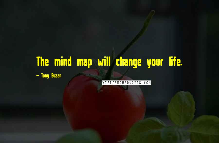 Tony Buzan Quotes: The mind map will change your life.