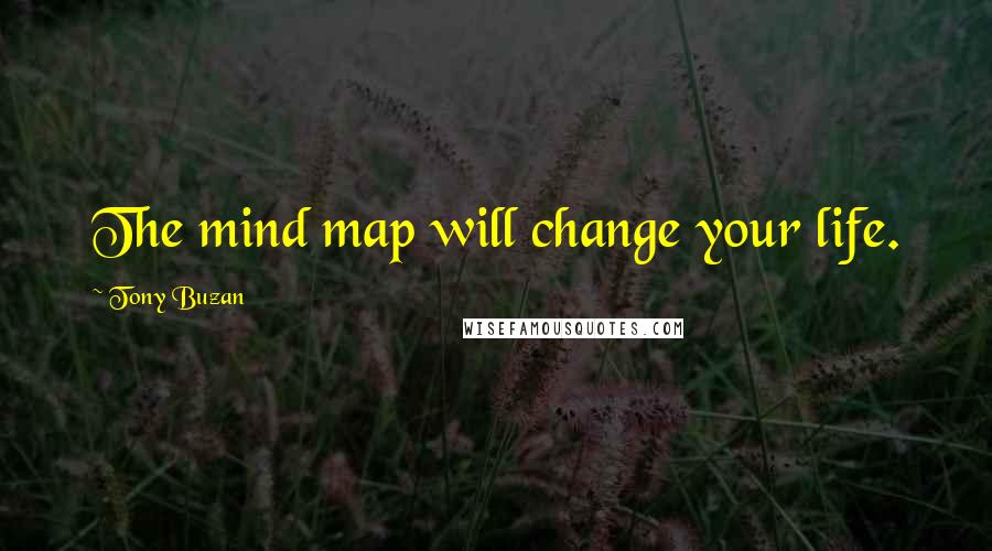 Tony Buzan Quotes: The mind map will change your life.