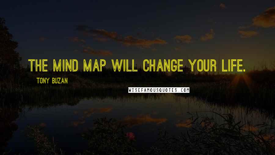 Tony Buzan Quotes: The mind map will change your life.