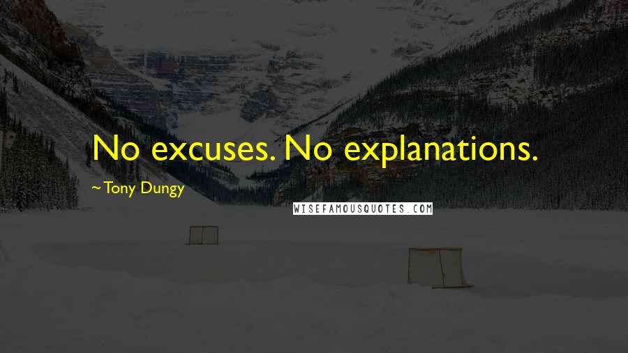 Tony Dungy Quotes: No excuses. No explanations.