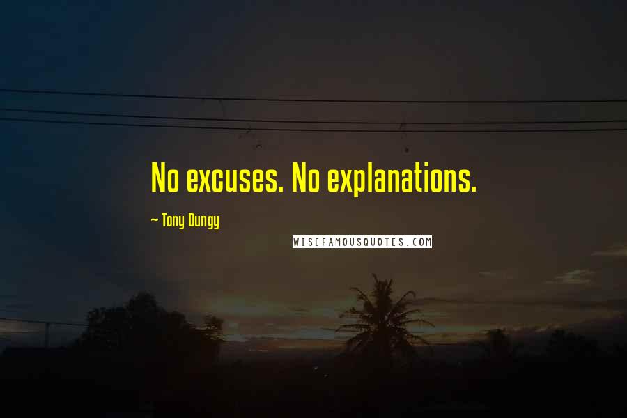 Tony Dungy Quotes: No excuses. No explanations.
