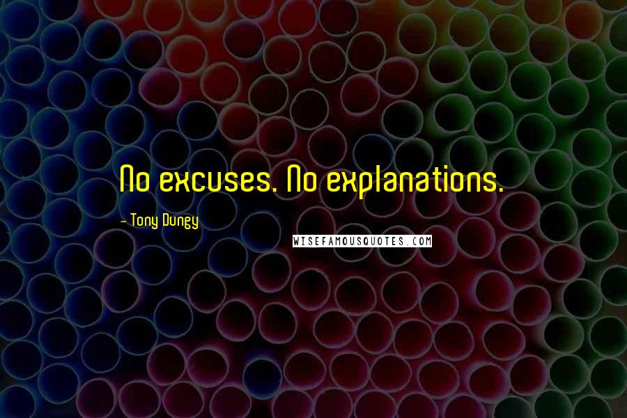 Tony Dungy Quotes: No excuses. No explanations.