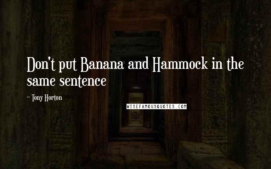 Tony Horton Quotes: Don't put Banana and Hammock in the same sentence