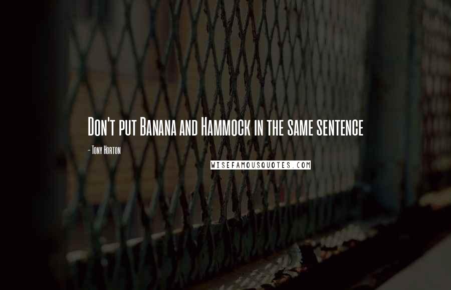 Tony Horton Quotes: Don't put Banana and Hammock in the same sentence