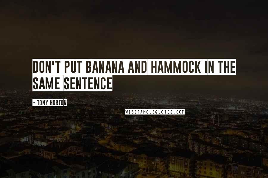 Tony Horton Quotes: Don't put Banana and Hammock in the same sentence