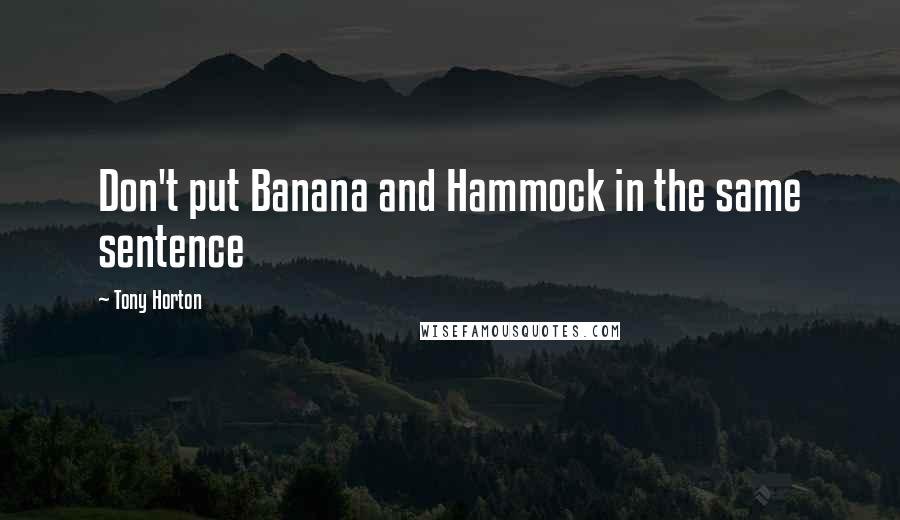 Tony Horton Quotes: Don't put Banana and Hammock in the same sentence