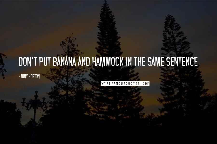 Tony Horton Quotes: Don't put Banana and Hammock in the same sentence