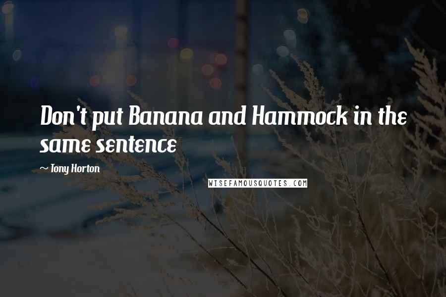 Tony Horton Quotes: Don't put Banana and Hammock in the same sentence
