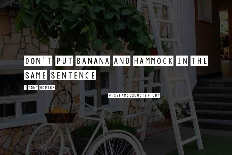 Tony Horton Quotes: Don't put Banana and Hammock in the same sentence