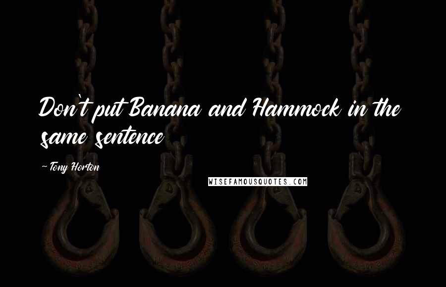 Tony Horton Quotes: Don't put Banana and Hammock in the same sentence