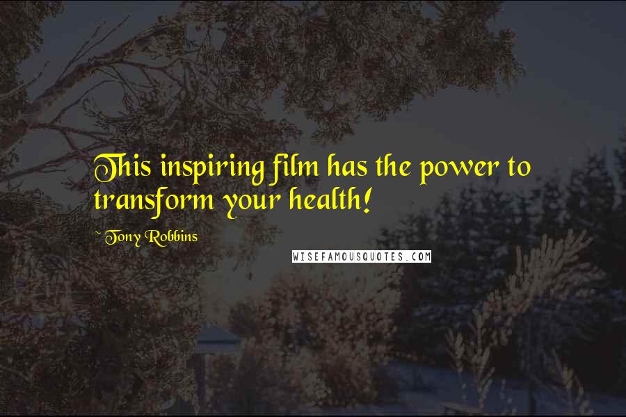 Tony Robbins Quotes: This inspiring film has the power to transform your health!