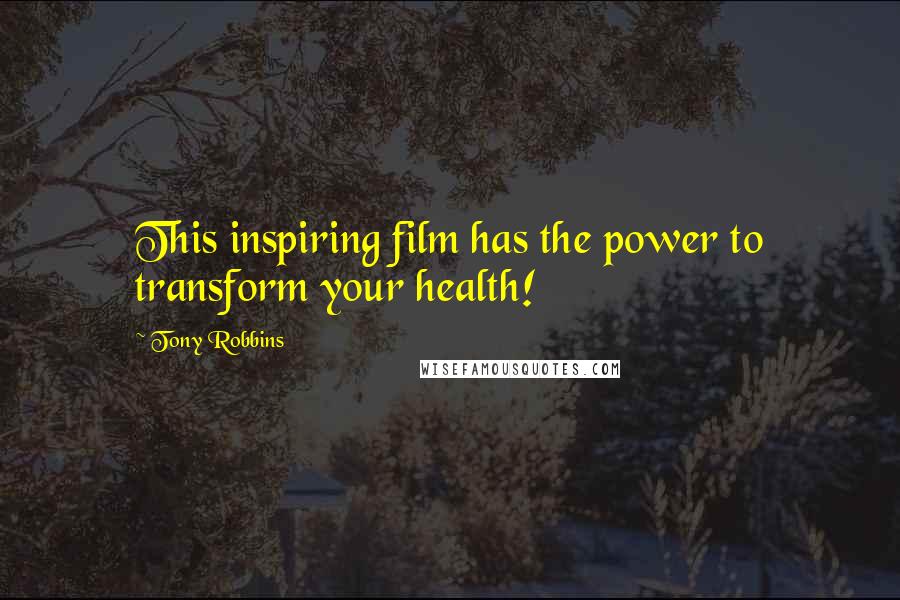 Tony Robbins Quotes: This inspiring film has the power to transform your health!
