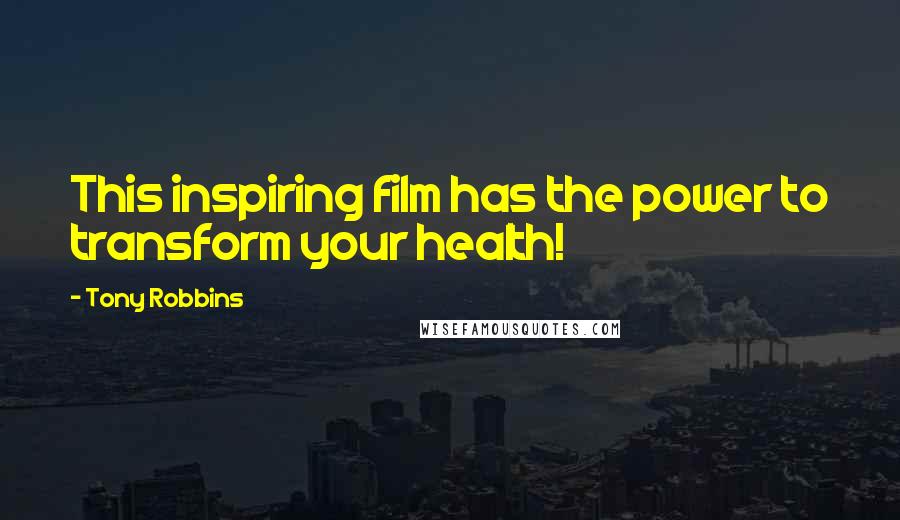 Tony Robbins Quotes: This inspiring film has the power to transform your health!