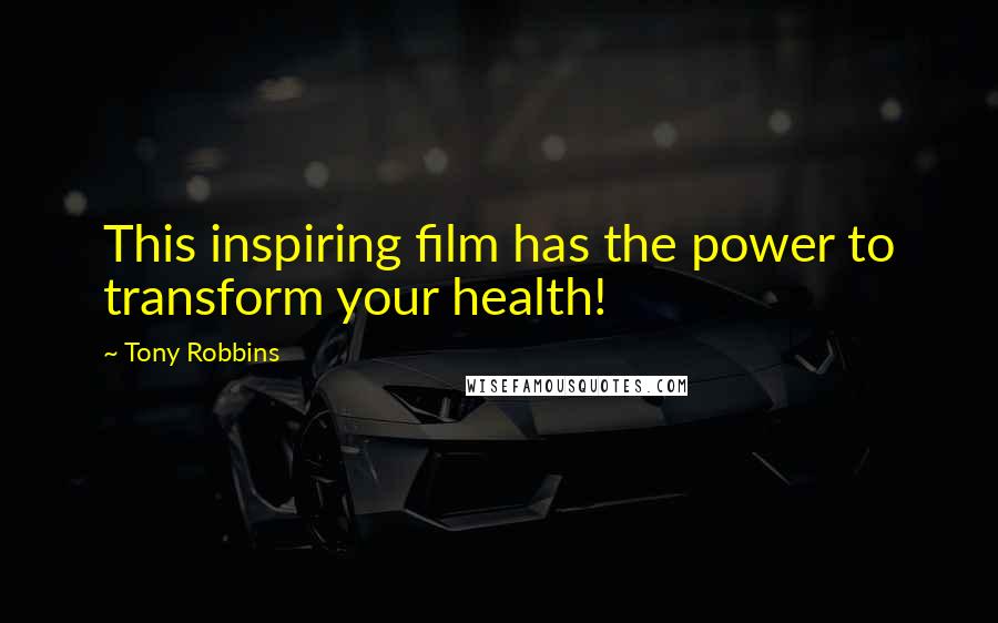 Tony Robbins Quotes: This inspiring film has the power to transform your health!