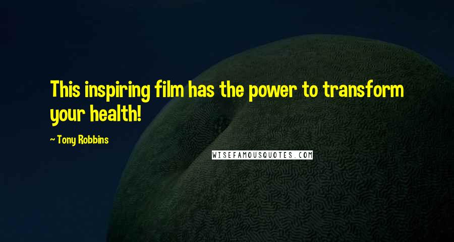 Tony Robbins Quotes: This inspiring film has the power to transform your health!