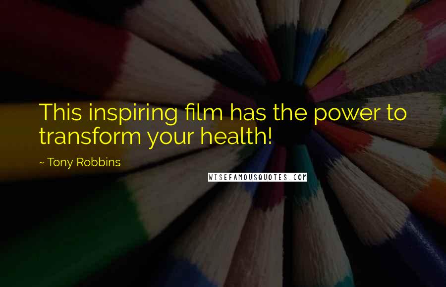 Tony Robbins Quotes: This inspiring film has the power to transform your health!