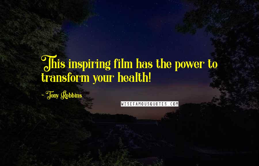 Tony Robbins Quotes: This inspiring film has the power to transform your health!