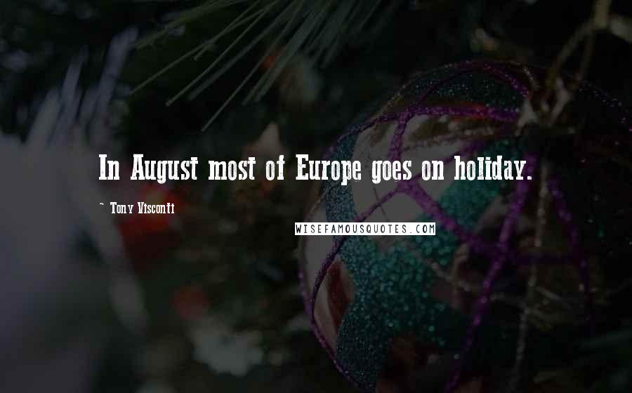 Tony Visconti Quotes: In August most of Europe goes on holiday.