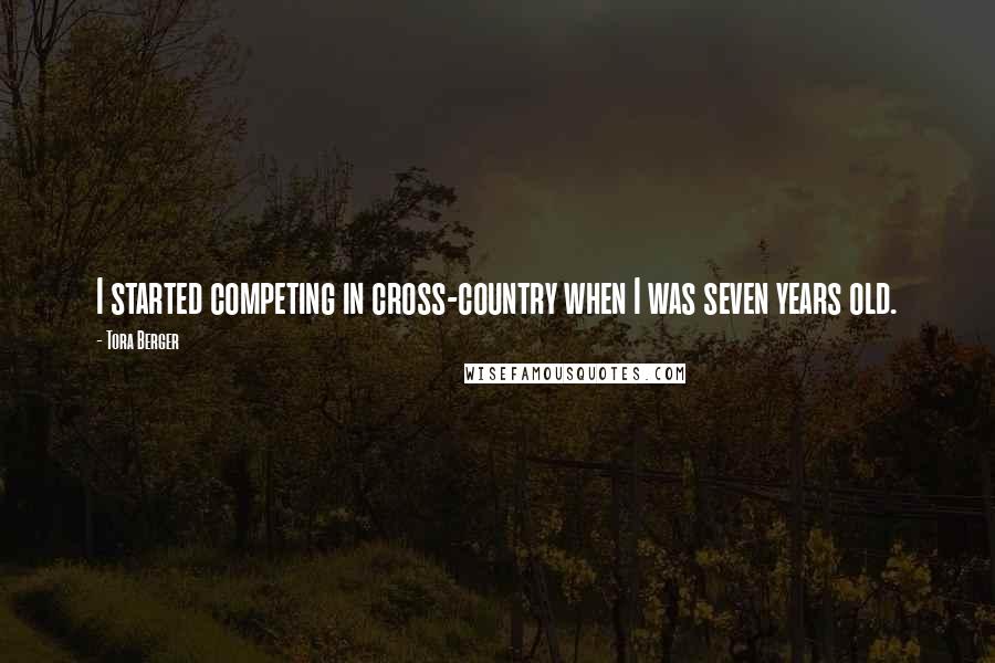 Tora Berger Quotes: I started competing in cross-country when I was seven years old.