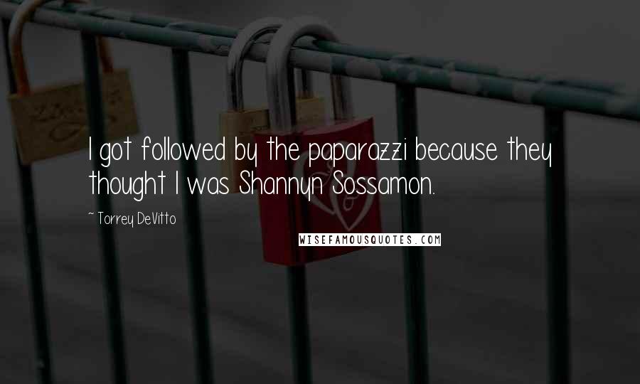 Torrey DeVitto Quotes: I got followed by the paparazzi because they thought I was Shannyn Sossamon.