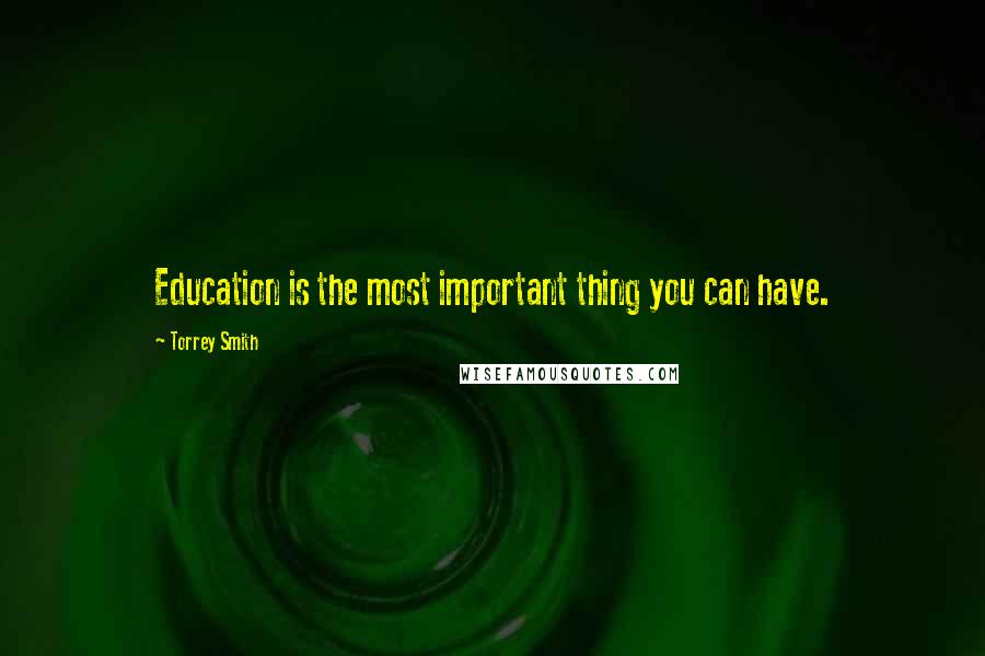 Torrey Smith Quotes: Education is the most important thing you can have.