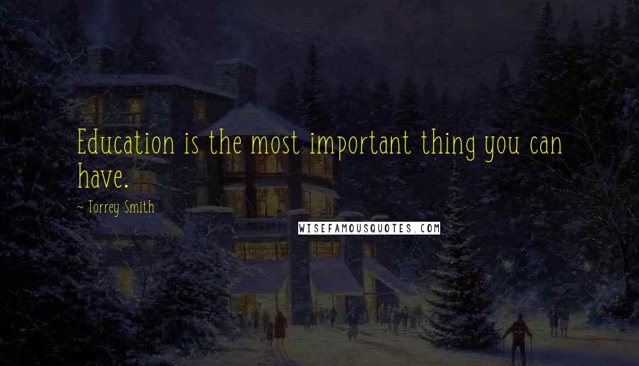 Torrey Smith Quotes: Education is the most important thing you can have.