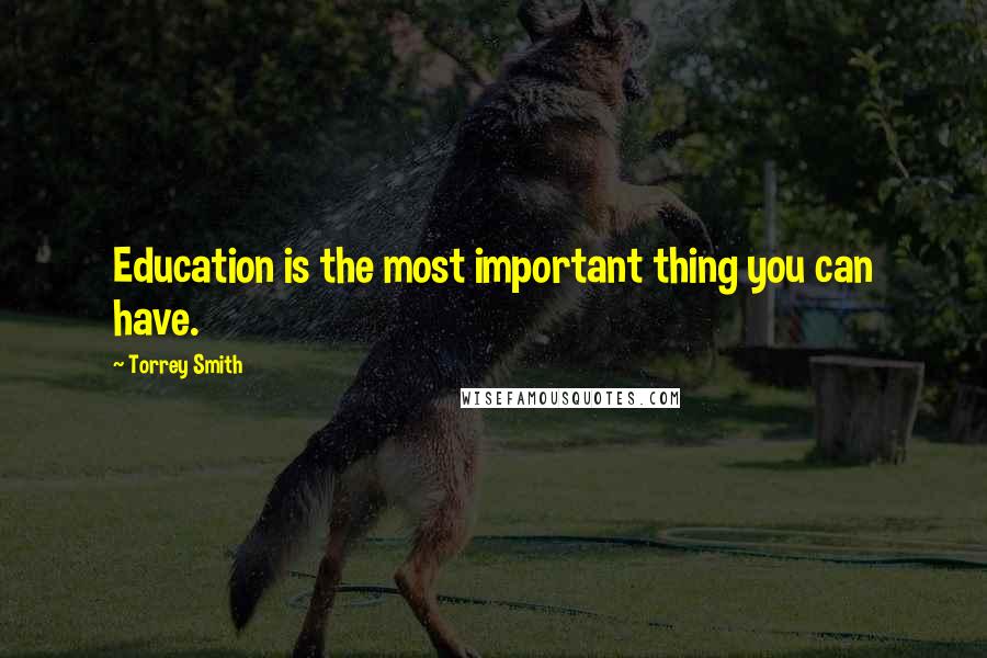 Torrey Smith Quotes: Education is the most important thing you can have.