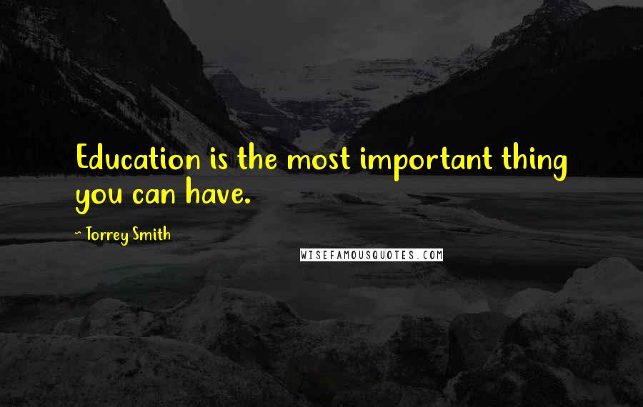 Torrey Smith Quotes: Education is the most important thing you can have.