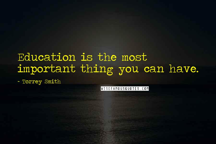 Torrey Smith Quotes: Education is the most important thing you can have.