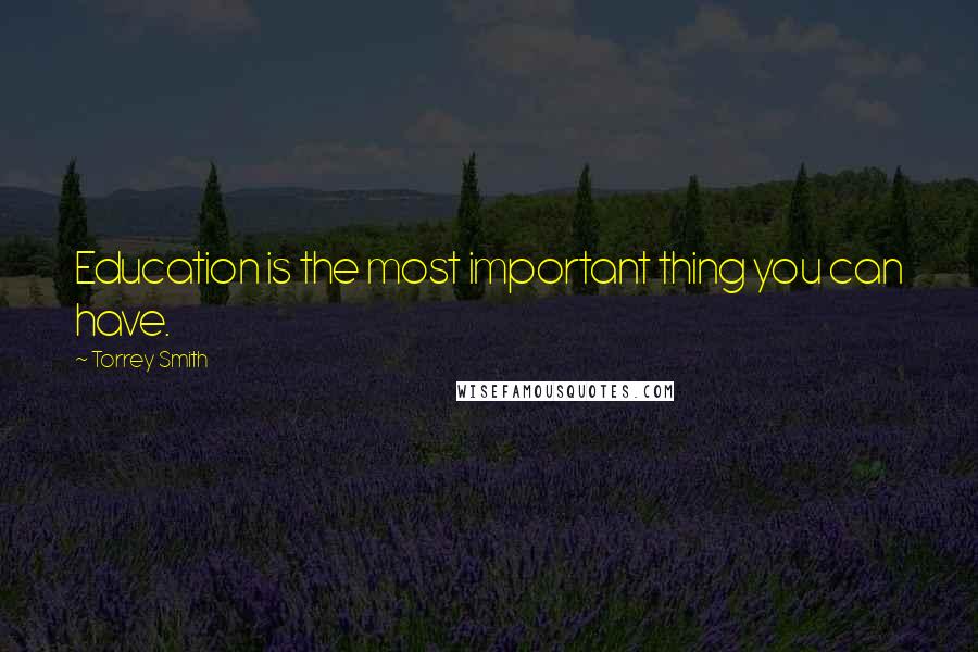 Torrey Smith Quotes: Education is the most important thing you can have.