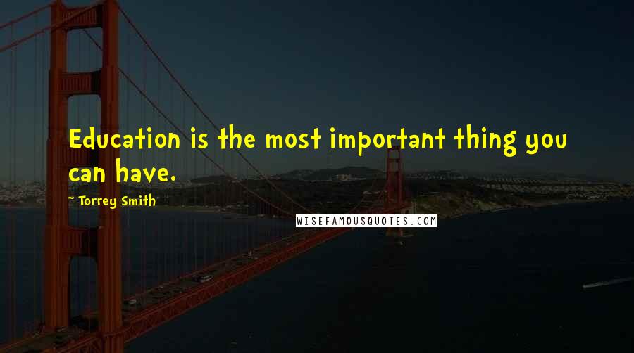 Torrey Smith Quotes: Education is the most important thing you can have.