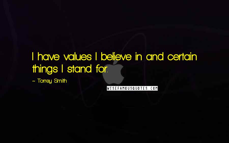 Torrey Smith Quotes: I have values I believe in and certain things I stand for.