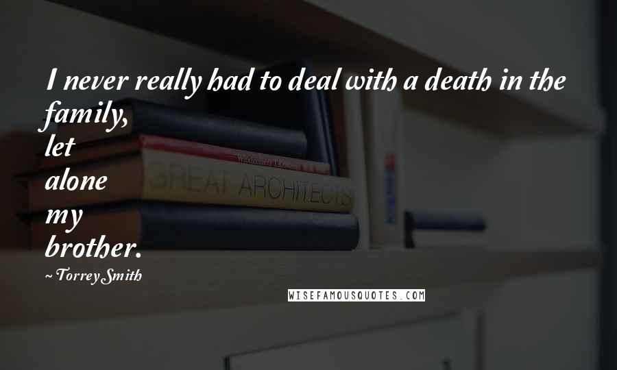 Torrey Smith Quotes: I never really had to deal with a death in the family, let alone my brother.