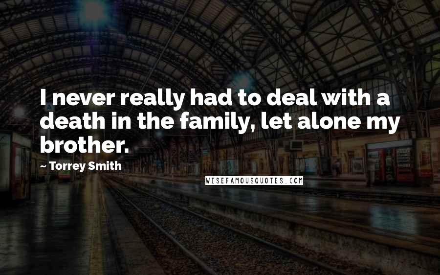 Torrey Smith Quotes: I never really had to deal with a death in the family, let alone my brother.