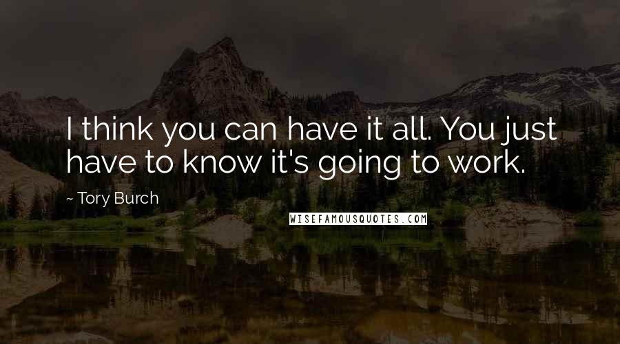 Tory Burch Quotes: I think you can have it all. You just have to know it's going to work.