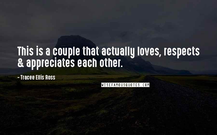 Tracee Ellis Ross Quotes: This is a couple that actually loves, respects & appreciates each other.