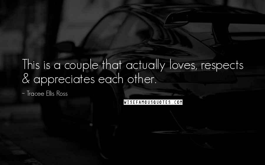 Tracee Ellis Ross Quotes: This is a couple that actually loves, respects & appreciates each other.