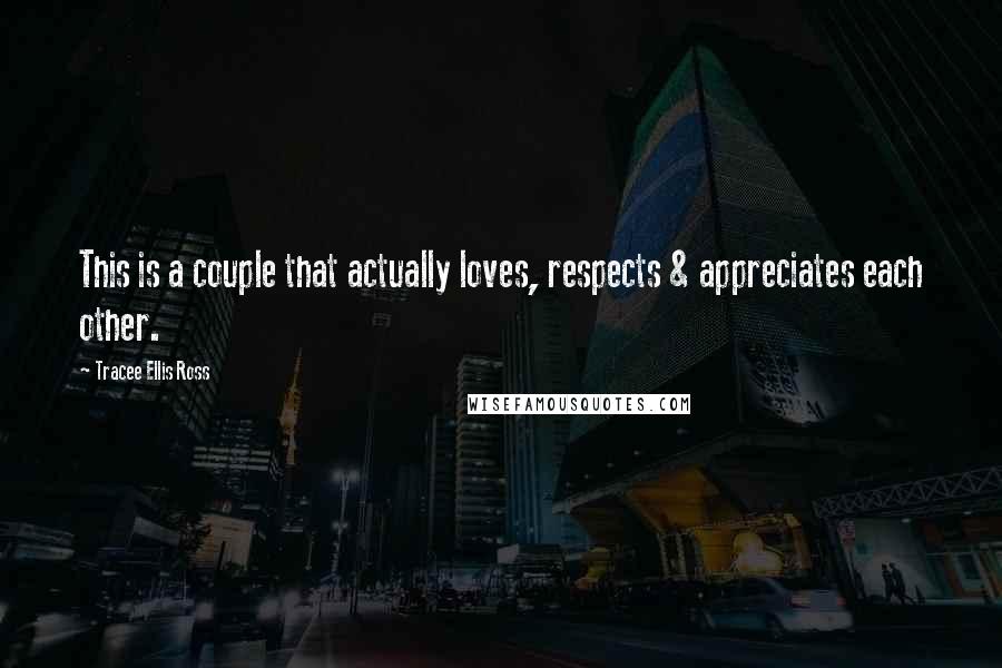 Tracee Ellis Ross Quotes: This is a couple that actually loves, respects & appreciates each other.