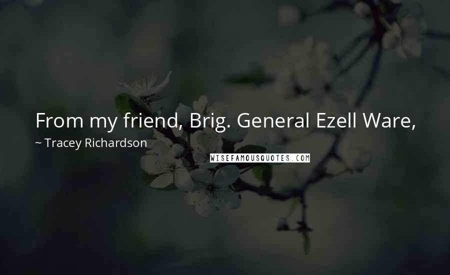 Tracey Richardson Quotes: From my friend, Brig. General Ezell Ware, Jr., CA Nat'l Guard, Dec.Keep on going till you get there, then keep going.