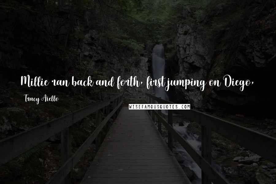 Tracy Aiello Quotes: Millie ran back and forth, first jumping on Diego, then Henry, then Diego. "Arff!" she said, which means "let's help" in the way dogs talk.