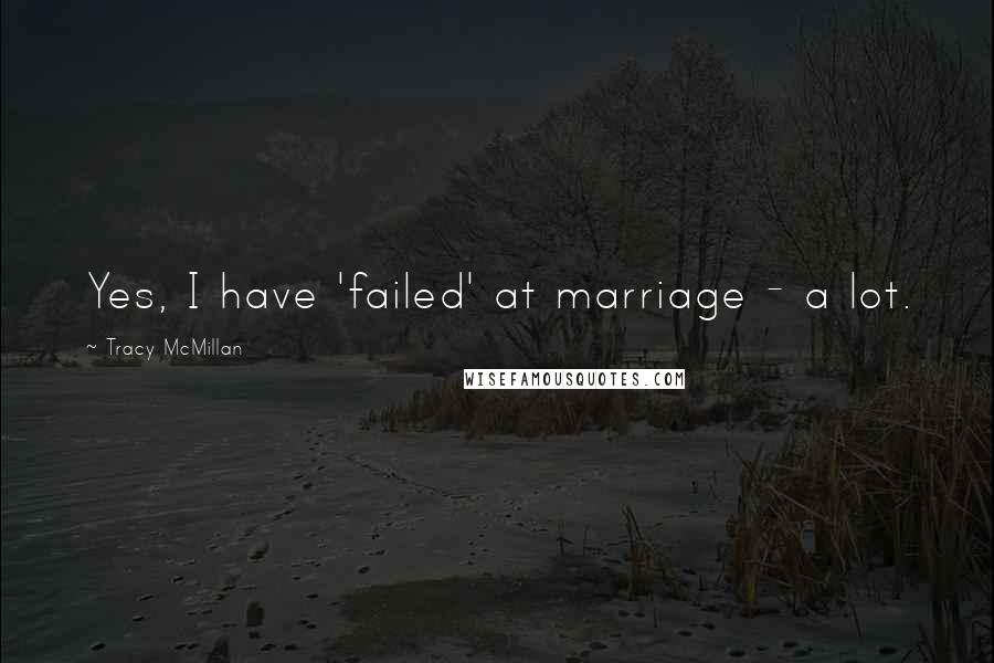 Tracy McMillan Quotes: Yes, I have 'failed' at marriage - a lot.