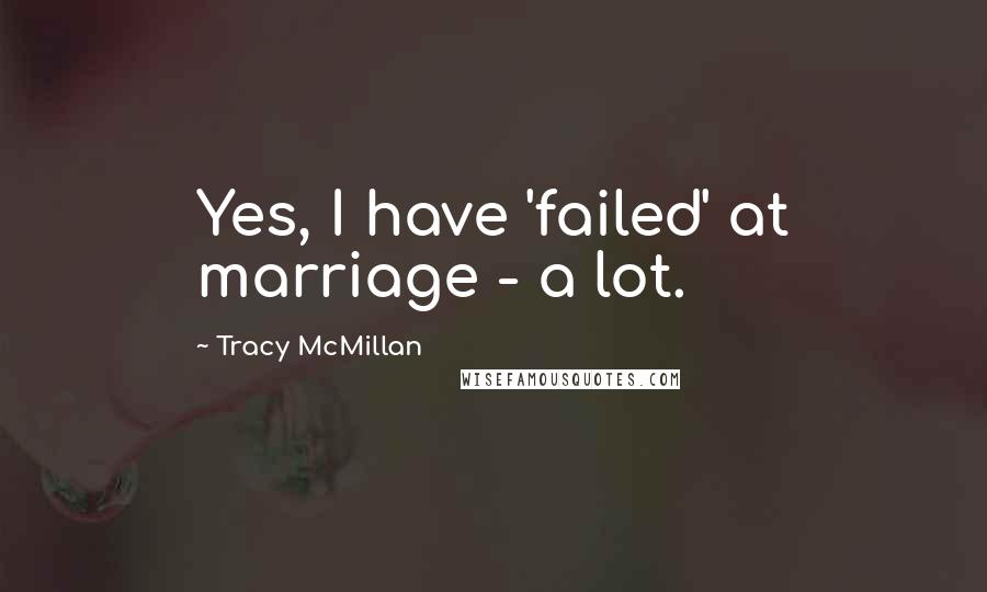 Tracy McMillan Quotes: Yes, I have 'failed' at marriage - a lot.
