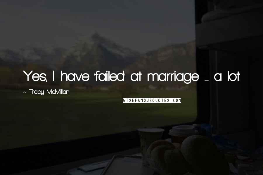 Tracy McMillan Quotes: Yes, I have 'failed' at marriage - a lot.