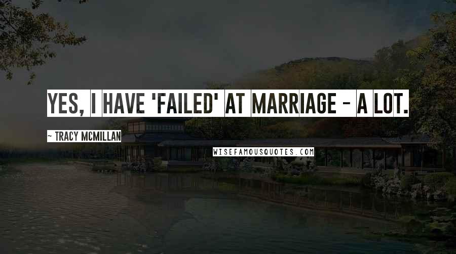 Tracy McMillan Quotes: Yes, I have 'failed' at marriage - a lot.
