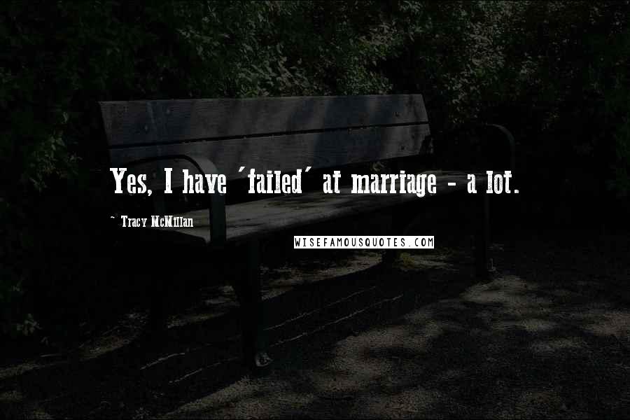 Tracy McMillan Quotes: Yes, I have 'failed' at marriage - a lot.