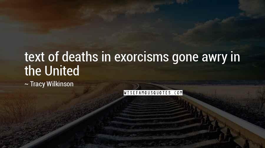 Tracy Wilkinson Quotes: text of deaths in exorcisms gone awry in the United