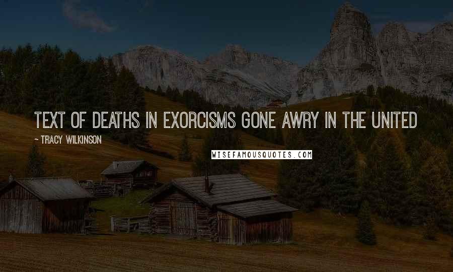 Tracy Wilkinson Quotes: text of deaths in exorcisms gone awry in the United