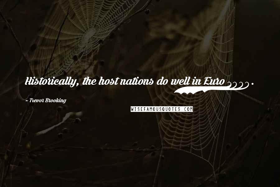Trevor Brooking Quotes: Historically, the host nations do well in Euro 2000.