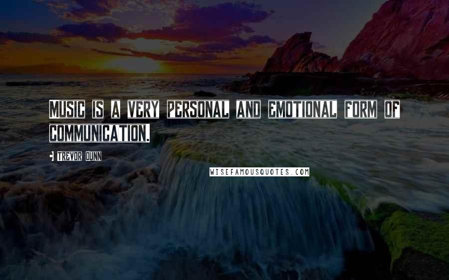 Trevor Dunn Quotes: Music is a very personal and emotional form of communication.